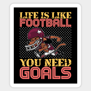 Life is Like Football You need Goals- American Football Sticker